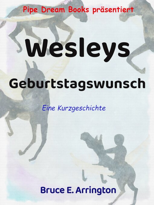Title details for Wesleys Geburtstagswunsch (German Edition) by Bruce E. Arrington - Available
